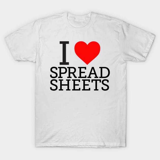 I Love/Heart Spreadsheets T-Shirt by spreadsheetnation